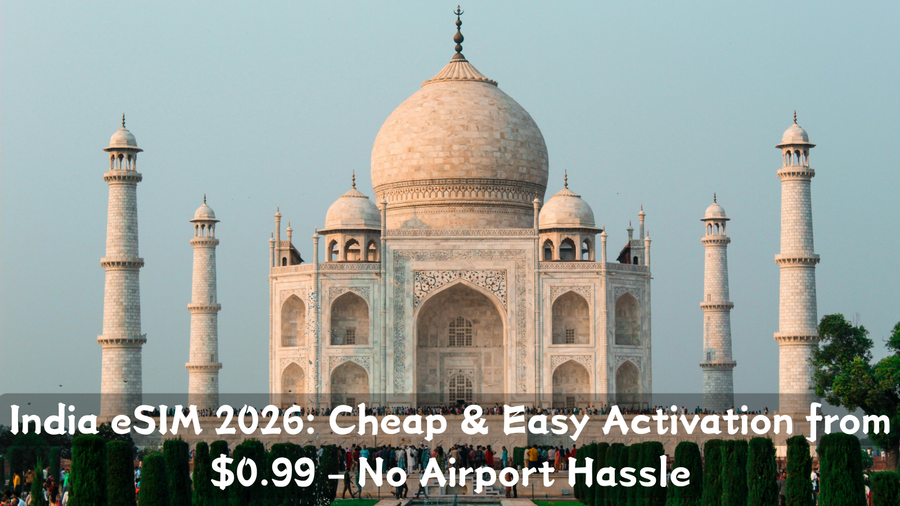India eSIM 2026: Cheap & Easy Activation from $0.99 – No Airport Hassle